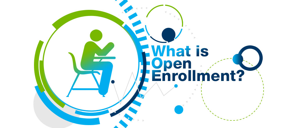 What is “Open Enrollment"? 